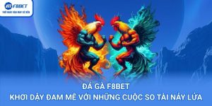 Đá Gà F8bet – Khơi Dậy Đam Mê Với Những Cuộc So Tài Nảy Lửa
