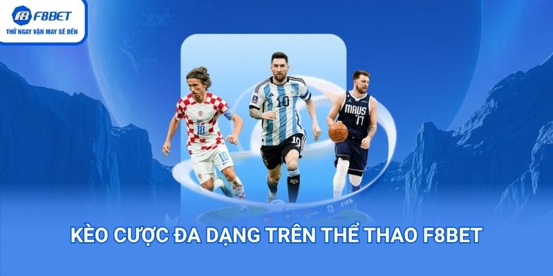 Kèo cược đa dạng trên Thể Thao F8BET