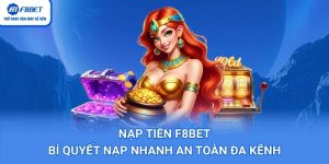 Nạp Tiền F8BET: Bí Quyết Nạp Nhanh An Toàn Đa Kênh