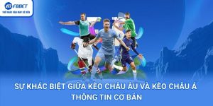 Sự Khác Biệt Giữa Kèo Châu Âu Và Kèo Châu Á – Thông Tin Cơ Bản